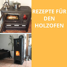 Rezepte Fur Den Holzofen Kochen Und Backen Mit Dem Kuchenofen Kuchenofen Holzofen Kuchenofen Holz