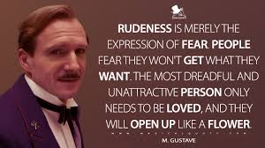 13 of the best book quotes about rudeness. Rudeness Is Merely The Expression Of Fear People Fear They Won T Get What They Want