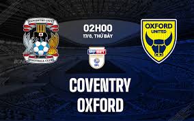 Nhận định bóng đá Coventry vs Oxford Hạng nhất Anh hôm nay