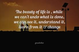 Sometimes all it takes is a few positive quotes or words of encouragement to immediately turn someone's day around. The Beauty Of Life Motivational And Inspirational Quotes