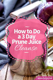 How To Do A 3 Day Prune Juice Cleanse Healthy Drinks Detox Detox Juice Cleanse Healthy Detox Cleanse