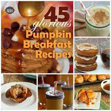 45 Glorious Pumpkin Breakfast Recipes Pumpkin Breakfast Recipes Pumpkin Breakfast Vegetarian Breakfast Recipes