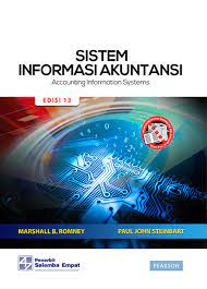 Hal ini dikarenakan sistem tersebut mengandung sebuah proses untuk melaporkan kondisi keuangan perusahaan tersebut secara akurat dan benar. Sistem Informasi Akuntansi Accounting Informasi Systems E13