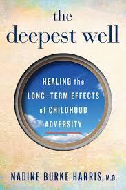 The Deepest Well Healing The Long Term Effects Of Childhood