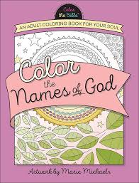 Trail of colors has designed some beautiful free coloring pages for adults that include images of leaves, flowers, dragons, aliens, butterflies, and abstract shapes. Color The Names Of God Color The Bible R Amazon Co Uk Michaels Marie 9780736968539 Books