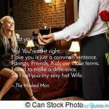 Super hot amateur wife sharing in a hotel room. I Lust You Yes You Rea Quotes Writings By The Masked Man Yourquote