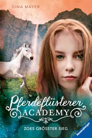 Zoes größter Sieg (Pferdeflüsterer-Academy, #8) by Gina Mayer