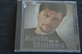 KEVIN MAINES: WHAT I AM CD