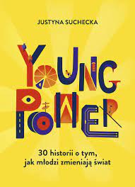 · 21 ratings · 5 reviews · 1 distinct work • similar authors. Young Power 30 Historii O Tym Jak MÄºodzi Zmieniaja Äºwiat Justyna Suchecka KsiaÄºtka Justyna Suchecka 9788324052042 Amazon Com Books