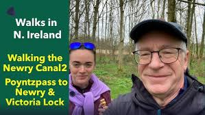 Walking the Newry Canal Way Part 2 : Poyntzpass to Victoria Lock, Newry, N.  Ireland