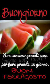 Grazie ivana buon ferragosto a tutti, racconti ferragostani.la giornataccia del ferragosto.da bambino ed anche adesso per me il ferragosto è una giornataccia. Frasi Belle Per Auguri Di Buon Ferragosto 3 Buongiornoate It