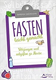 Entschlackung und entgiftung mit dem 7 tage programm. Fasten Leicht Gemacht Verjungen Und Entgiften Zu Hause Simonsohn Barbara Amazon De Bucher