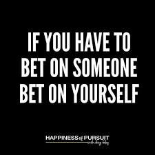 There are times when you may feel inferior because you are not like the advertisements imply that you must be. If You Have To Bet On Someone Bet On Yourself Entrepreneurship Growthmindset Yougotthis For Some Its Toug Bet On Yourself Self Confidence Not Good Enough