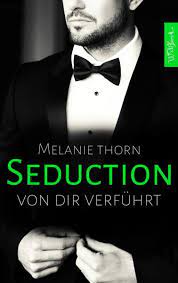 People or things that seduce or that are capable of. Seduction Von Melanie Thorn Buch Thalia