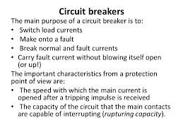 Maybe you would like to learn more about one of these? Circuit Breakers The Main Purpose Of A Circuit Breaker Is To Switch Load Currents Make Onto A Fault Break Normal And Fault Currents Carry Fault Current Ppt Download