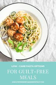 Low Carb Pasta Options For Guilt Free Meals Low Carb Pasta Guilt Free Recipes Favorite Pasta Recipes