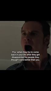 People Will Come Back in Your Life After They Get Disappointed by People  They Thought Were Better Than You