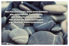 Wer Das Ziel Kennt Kann Entscheiden Wer Entscheidet Findet Ruhe