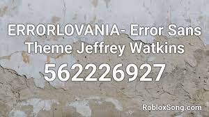 Error sans undertale survive the monsters wiki fandom. Errorlovania Error Sans Theme Jeffrey Watkins Roblox Id Roblox Music Codes