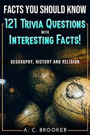 We're about to find out if you know all about greek gods, green eggs and ham, and zach galifianakis. Facts You Should Know 121 Trivia Questions With Interesting Facts Geography History And Religion Ebook Brooker A C Amazon Co Uk Kindle Store