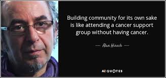 Check spelling or type a new query. Alan Hirsch Quote Building Community For Its Own Sake Is Like Attending A