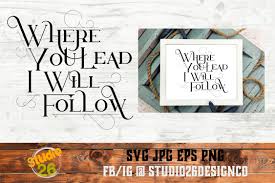 Download Where You Lead I Will Follow Svg Png Eps Includes 2 Files One With And One Without Embellishments SVG Cut Files