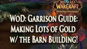 Wow mount guides is a complete resource for all the obtainable mounts in world of warcraft, a easy to use search tool, guides and more. Wod Garrison Guide Making Lots Of Gold W The Barn Building Youtube