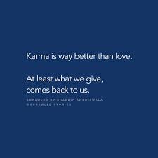 Karma Vs Love Scrawled By Shabbir Akodiawala Karma Quotes Thoughts Quotes Quotations
