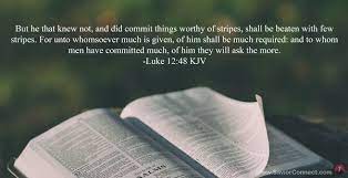 To whom much is given much is required kjv. Luke 12 48 Kjv