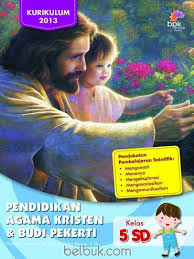 Buku agama kelas 5 kurikulum 2013. Pendidikan Agama Kristen Dan Budi Pekerti Kelas 5 Sd Kurikulum 2013 Nofedin Waruwu Belbuk Com