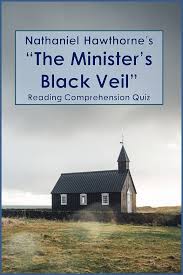 Nathaniel Hawthorne S The Minister S Black Veil Reading Quiz American Literature Nathaniel Hawthorne Quiz