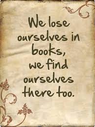 Book Quote We Lose Ourselves In Books We Find Ourselves There Too I Love Losing Myself In A Good Book In 2020 Book Quotes Reading Quotes Words