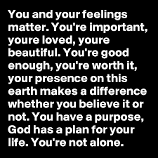 What is the difference between your and you're? You And Your Feelings Matter You Re Important Youre Loved Youre Beautiful You Re Good Enough