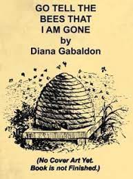 My wife called, she's on her way to the hospital. 34 Go Tell The Bees That I Am Gone Ideas Outlander Book Outlander Outlander Series