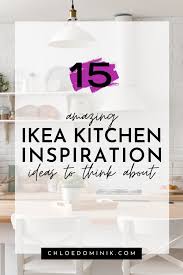 Looking for inspiration to start planning your dream kitchen? 15 Amazing Ikea Kitchen Inspiration Ideas To Think About Chloe Dominik