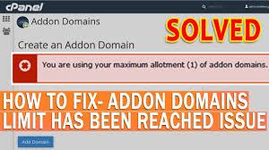 How To Solve Addon Domain Limit Has Been Reached Issue Youtube