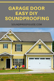 Garage Door Easy Diy Soundproofing Garage Doors Sound Proofing Garage Door Design