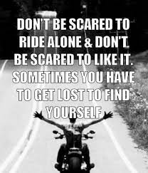 Sometimes You Have To Get Lost To Find Yourself Riding Quotes Badass Quotes Bike Quotes