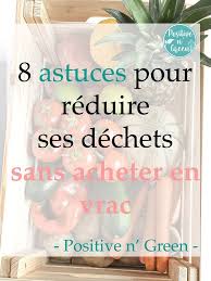 8 Astuces Pour Reduire Ses Dechets Sans Acheter Du Vrac En 2020 Dechets Astuce Demenagement Mode De Vie Durable