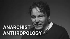 FocaalBlog: David Graeber LSE Tribute Seminar: Anarchist Anthropology
