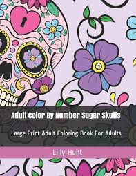 If you're seeking the best coloring app for adults, then you'll do well with pigment.pigment is easily our favorite mobile coloring app, with over 3,400 designs to choose from and a vast array of painting tools and brushes, including pencil, marker, glitter, pastel, sand, oil, and more. Adult Color By Number Sugar Skulls Large Print Adult Coloring Book For Adults Color By Number Coloring Books Hunt Lilly 9781092684026 Amazon Com Books