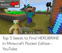Looking for a herobrine seed for nintendo switch minecraft bedrock edition. Seed Herobrine 1 Top 3 Seeds To Find Herobrine In Minecraft Pocket Edition Youtube Minecraft Meme On Awwmemes Com