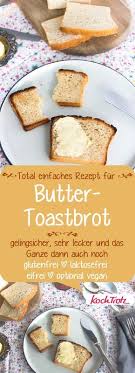 Butter Toastbrot Glutenfrei Laktosefrei Eifrei Optional Vegan Kochtrotz Kreative Rezepte Rezepte Glutenfrei Glutenfreie Rezepte