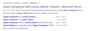 1 crafting 2 usage 3 time to obtain using a minion 4 history it takes 160 enchanted cactus green or 25600 regular cactus to make, or about as much as it takes to unlock it. Please Fix Super Compactor On Cactus Minion Hypixel Minecraft Server And Maps