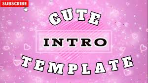 Cute Intro Template No Text Free Download Part 2 Intro Intro Youtube Templates