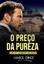 Amazon.com: O Preço da Pureza: Clube dos Fazendeiros Milionários  (Portuguese Edition) eBook : Diniz, Janice: Kindle Store