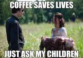 Download Coffee Memes There S A Fine Line Between Coffee And Blood And Other Liquid First Thing In The Morning Facebook