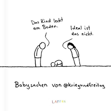 Trimesters an um alles startklar zu machen. Babysachen Von Kriegundfreitag Das Kind Leckt Am Boden Ideal Ist Das Nicht Kriegundfreitag Amazon De Bucher