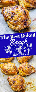 The Best Easy Baked Ranch Chicken Thighs Recipe Easy Crunchy Delicious Baked Ran Chicken Thigh Recipes Baked Easy Chicken Thigh Recipes Baked Ranch Chicken