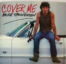 Cover me in sunshine/ shower me in good times/ tell me that the world's been spinning/ since the beginning and everything will be all right/ just cover me in sunshine, she sings before the 41. Cover Me Bruce Springsteen Song Wikipedia